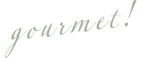 Gourmet!